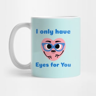 I only have Eyes for You Mug